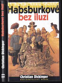 Christian Dickinger: Habsburkové bez iluzí