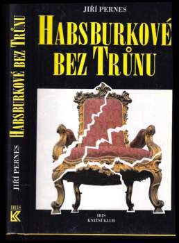 Jiří Pernes: Habsburkové bez trůnu