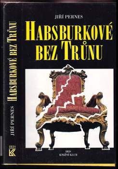 Jiří Pernes: Habsburkové bez trůnu