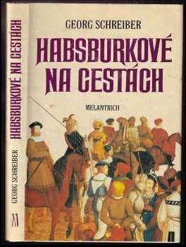 Georg Schreiber: Habsburkové na cestách