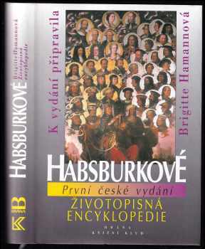 Habsburkové : životopisná encyklopedie (1996, Brána) - ID: 806952
