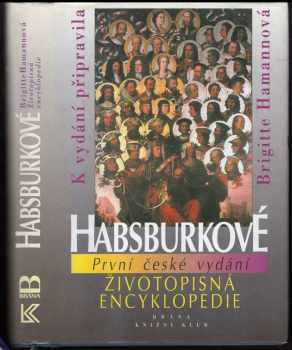 Habsburkové : životopisná encyklopedie (1996, Brána) - ID: 2790002