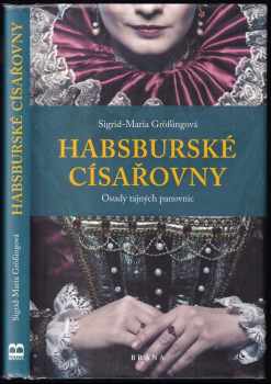 Sigrid-Maria Größing: Habsburské císařovny