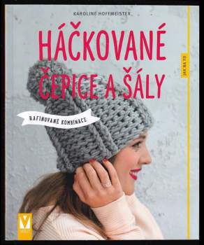 Karoline Hoffmeister: Háčkované čepice a šály