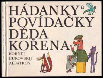 Hádanky a povídačky děda Kořena - Kornej Ivanovič Čukovskij, Irena Malá (1980, Albatros) - ID: 600376