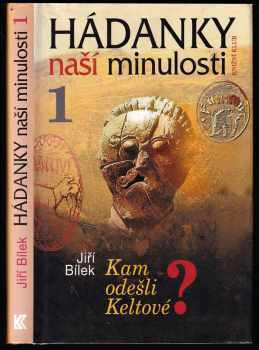 Jiří Bílek: Hádanky naší minulosti
