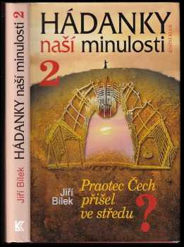 Hádanky naší minulosti : 2 - Praotec Čech přišel ve středu? - Jiří Bílek (2002, Knižní klub) - ID: 594887