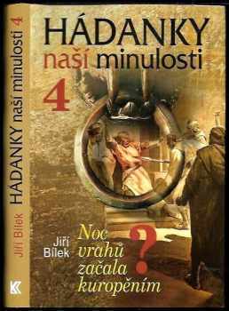 Jiří Bílek: Hádanky naší minulosti. 4, Noc vrahů začala kuropěním?