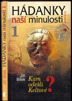 Jiří Bílek: Hádanky naší minulosti