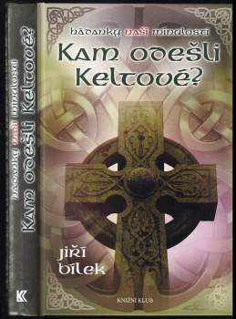 Jiří Bílek: Hádanky naší minulosti
