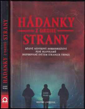 Hádanky z druhé strany : děsivě návykové dobrodružství plné hlavolamů inspirované světem Stranger things - Jason Morgan Ward (2019, Dobrovský s.r.o) - ID: 608909