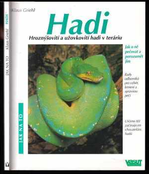 Klaus Griehl: Hadi - hroznýšovití a užovkovití hadi - rady odborníků pro pořízení, krmení a správnou péči