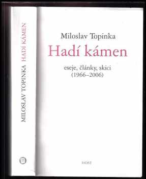 Miloslav Topinka: Hadí kámen : eseje, články, skici (1966-2006) + DEDIKACE AUTORA