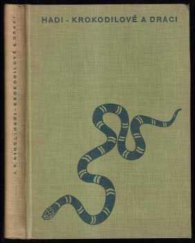 Hadi, krokodilové a draci : příběhy a dobrodružství - Jiří V Kincl (1941, Orbis) - ID: 274305