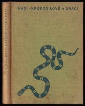 Hadi, krokodilové a draci - příběhy a dobrodružství - Jiří V Kincl (1941, Orbis) - ID: 580781