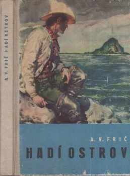 Hadí ostrov : dobrodružství s hady, žraloky a lidmi pralesa - Alberto Vojtěch Frič (1959, Státní nakladatelství dětské knihy) - ID: 175048