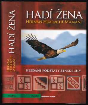 Hadí žena : hledání podstaty ženské síly - Hernán Huarache Mamani (2015, Motto) - ID: 712358