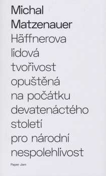 Häffnerova lidová tvořivost opuštěná na počátku devatenáctého století pro národní nespolehlivost