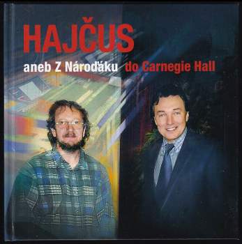 Hajčus, aneb, Z Nároďáku do Carnegie Hall
