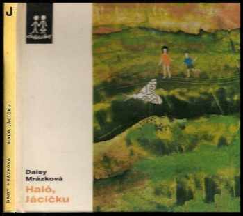 Haló, Jácíčku : knížka o velikém přátelství - Daisy Mrázková (1972, Albatros) - ID: 124748