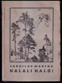Jaroslav Marcha: Halali haló! - zpěvy na stromy, tíše, samoty, myslivny a háje