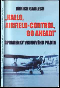 Imrich Gablech: "Hallo, airfield-control, go ahead!"