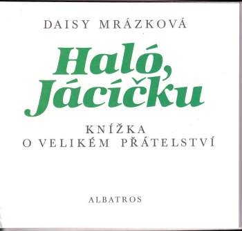 Daisy Mrázková: Haló, Jácíčku