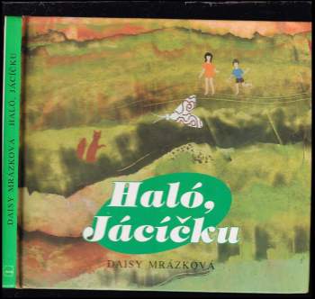 Haló, Jácíčku : knížka o velikém přátelství - Daisy Mrázková (2004, Grantis) - ID: 620332