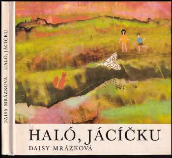 Daisy Mrázková: Haló, Jácíčku