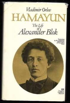 Vladimir Nikolajevič Orlov: Hamayun The life of Alexander Blok