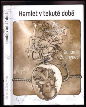 Hamlet v tekuté době - PODPIS / DEDIKACE BOHUMIL ŽDICHYNEC