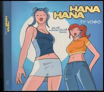 Hana Hana : ty vogo - Miloš Čermák, Miloš Gašparec (2005, BB art) - ID: 972976