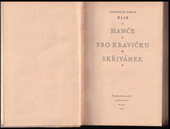 Jindřich Šimon Baar: Hanče ; Pro kravičku ; Skřivánek