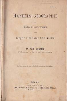 Karl Zehden: Handels-Geographie auf Grundlage der neuesten Forschungen und Ergebnisse der Statistik