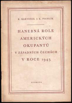 Karel Pichlík: Hanebná role amerických okupantů v západních Čechách v roce 1945