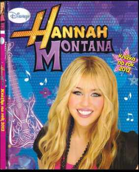 Hannah Montana - Knížka na rok 2012 : knížka na rok 2010
