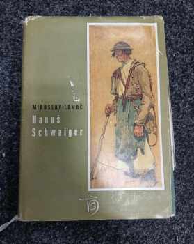 Hanuš Schwaiger - Miroslav Lamač (1957, Státní nakladatelství krásné literatury, hudby a umění) - ID: 503545