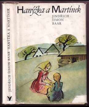 Jindřich Šimon Baar: Hanýžka a Martínek : výbor z Baarovy trilogie Paní Komisarka, Osmačtyřicátníci a Lůsy
