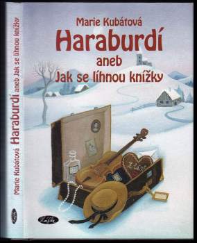 Marie Kubátová: Haraburdí, aneb, Jak se líhnou knížky