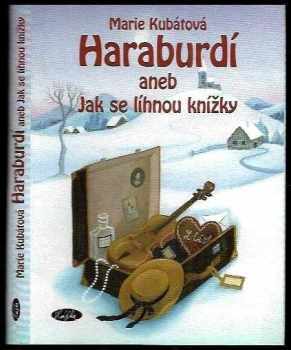 Haraburdí, aneb, Jak se líhnou knížky - Marie Kubátová (2007, Slávka Kopecká) - ID: 1133376