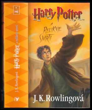 J. K Rowling: Harry Potter a relikvie smrti