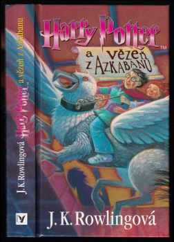 J. K Rowling: Harry Potter a vězeň z Azkabanu DOTISK 1. vydání