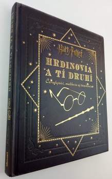 Harry Potter : hrdinovia a tí druhí