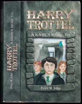 Harry Trottel a kámen MUDr. Tse - Peter M Jolin (2005, CZ Books) - ID: 779020