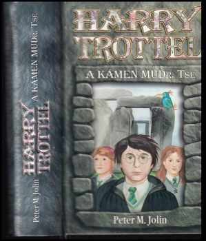 Harry Trottel a kámen MUDr. Tse - Peter M Jolin (2005, CZ Books) - ID: 742680