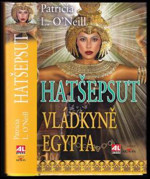 Patricia L O'Neill: Hatšepsut - vládkyně Egypta