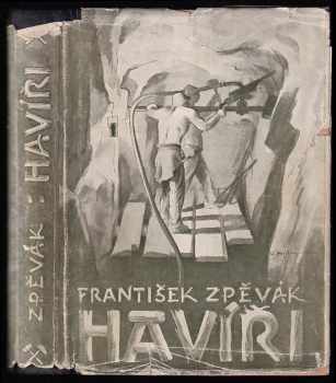 Havíři : obrázky z kraje Horymírova - František Zpěvák (1945, A. Hubínek) - ID: 72292