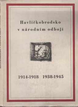 Havlíčkobrodsko v národním odboji 1914-1918 [a] 1938-1945