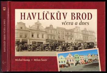 Michal Kamp: Havlíčkův Brod včera a dnes