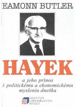 Hayek a jeho prínos k politickému a ekonomickému mysleniu dneška